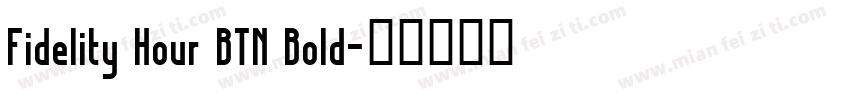 Fidelity Hour BTN Bold字体转换